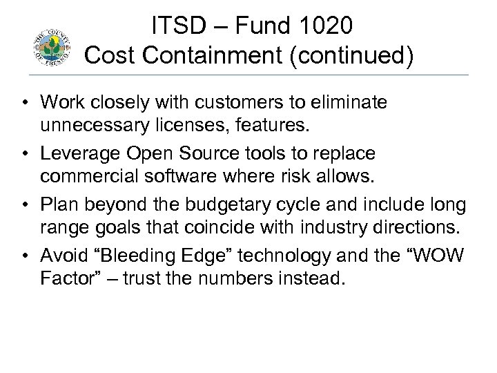  ITSD – Fund 1020 Cost Containment (continued) • Work closely with customers to