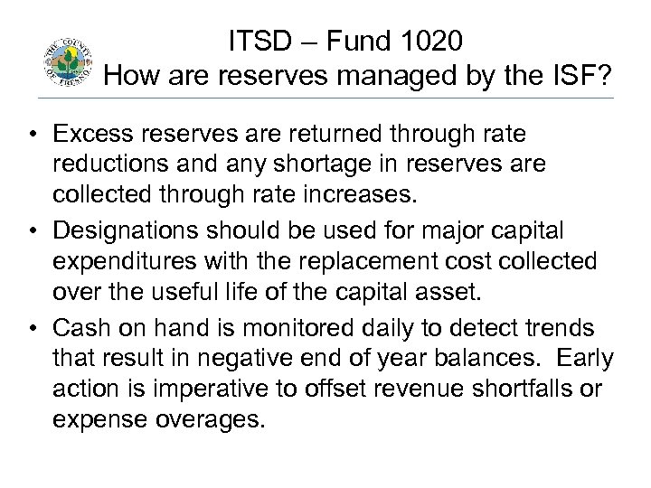  ITSD – Fund 1020 How are reserves managed by the ISF? • Excess