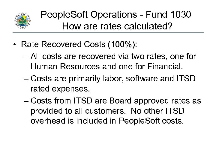 People. Soft Operations - Fund 1030 How are rates calculated? • Rate Recovered Costs