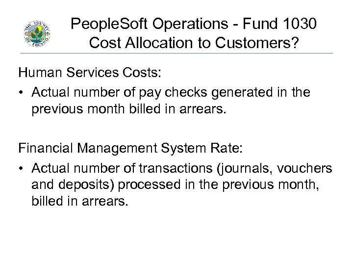 People. Soft Operations - Fund 1030 Cost Allocation to Customers? Human Services Costs: •