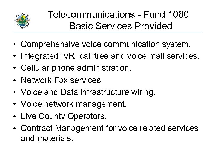 Telecommunications - Fund 1080 Basic Services Provided • • Comprehensive voice communication system. Integrated