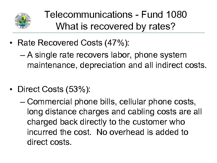 Telecommunications - Fund 1080 What is recovered by rates? • Rate Recovered Costs (47%):