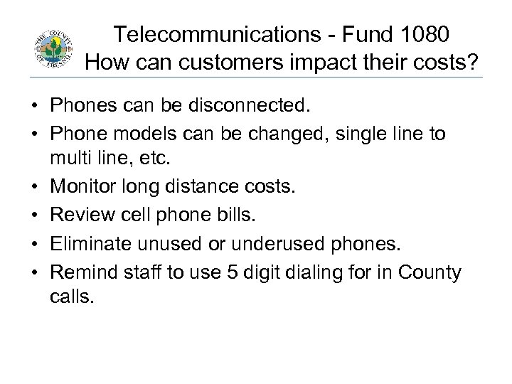 Telecommunications - Fund 1080 How can customers impact their costs? • Phones can be