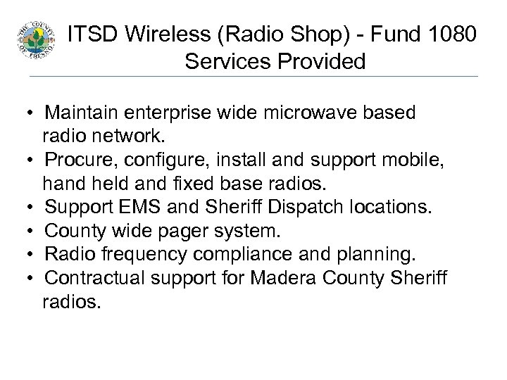 ITSD Wireless (Radio Shop) - Fund 1080 Services Provided • Maintain enterprise wide microwave