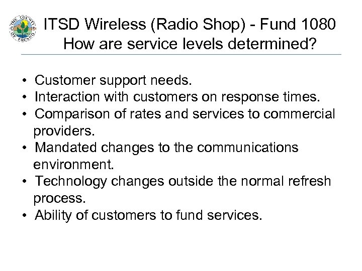 ITSD Wireless (Radio Shop) - Fund 1080 How are service levels determined? • Customer