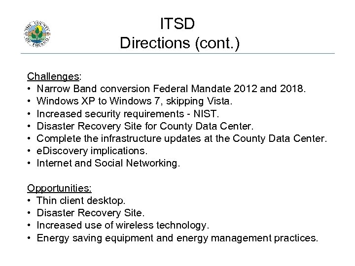 ITSD Directions (cont. ) Challenges: • Narrow Band conversion Federal Mandate 2012 and 2018.