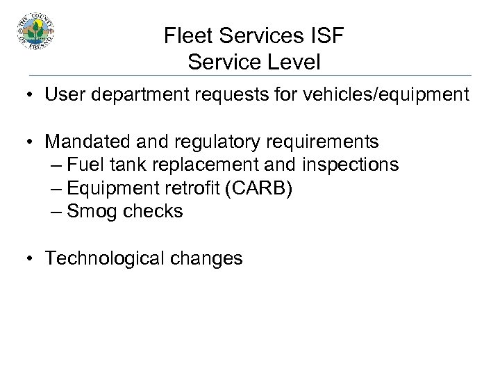 Fleet Services ISF Service Level • User department requests for vehicles/equipment • Mandated and