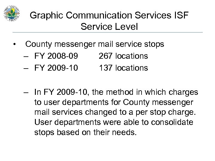 Graphic Communication Services ISF Service Level • County messenger mail service stops – FY