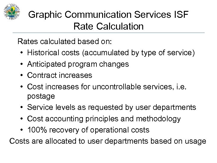 Graphic Communication Services ISF Rate Calculation Rates calculated based on: • Historical costs (accumulated