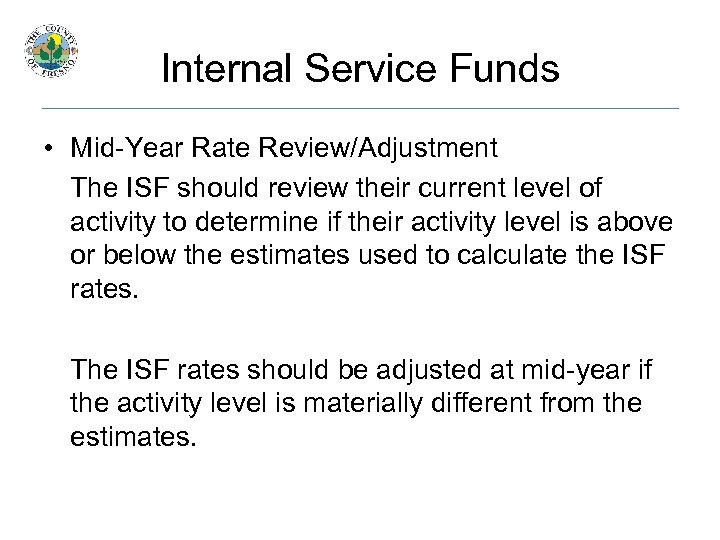 Internal Service Funds • Mid-Year Rate Review/Adjustment The ISF should review their current level