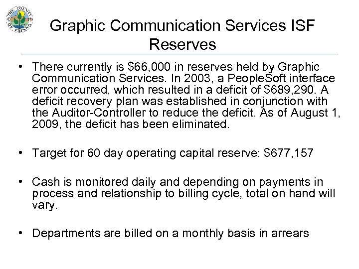 Graphic Communication Services ISF Reserves • There currently is $66, 000 in reserves held