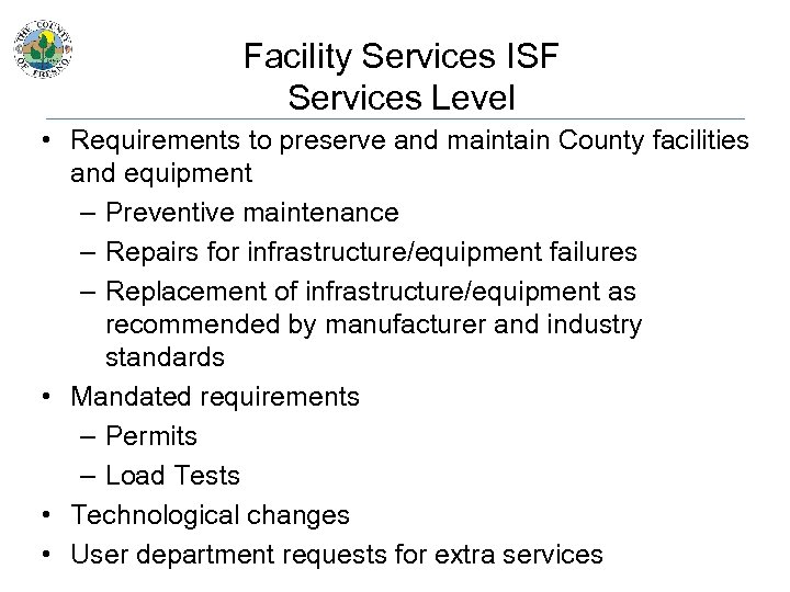 Facility Services ISF Services Level • Requirements to preserve and maintain County facilities and