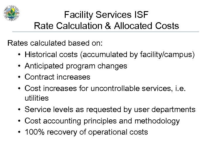 Facility Services ISF Rate Calculation & Allocated Costs Rates calculated based on: • Historical