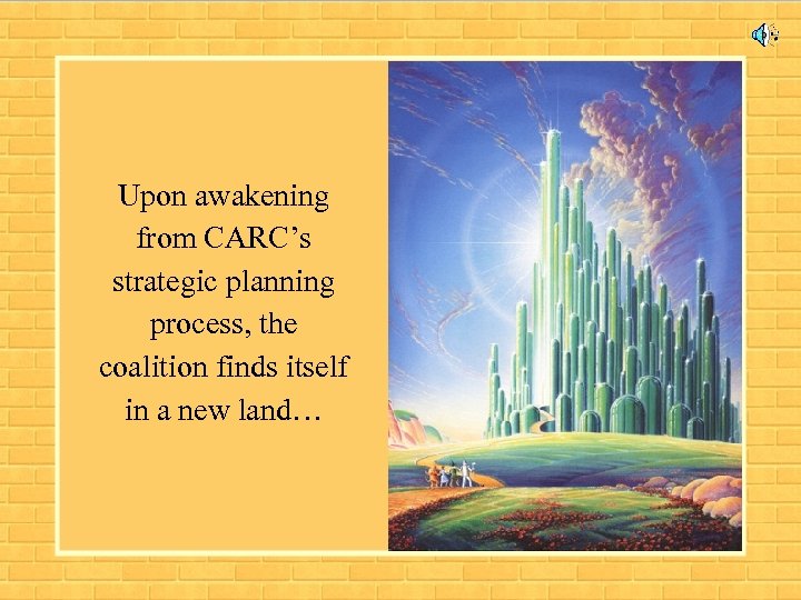 Upon awakening from CARC’s strategic planning process, the coalition finds itself in a new