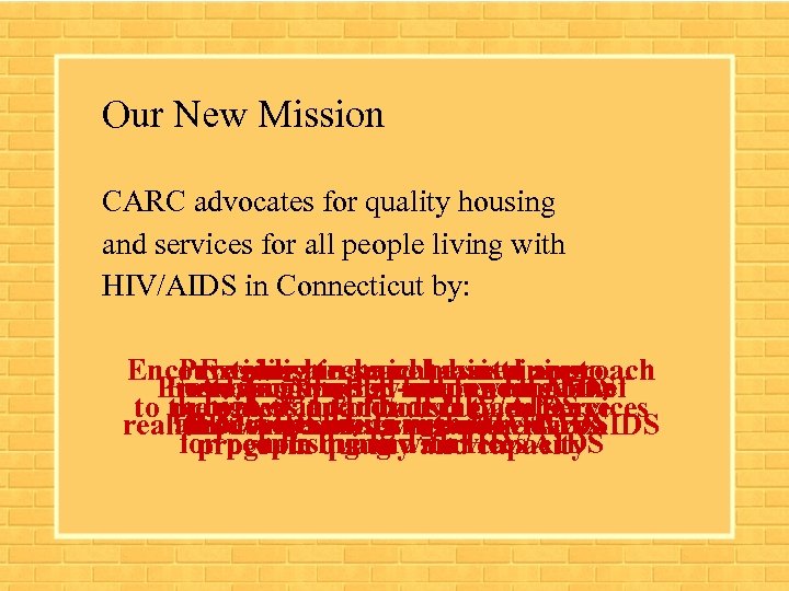 Our New Mission CARC advocates for quality housing and services for all people living