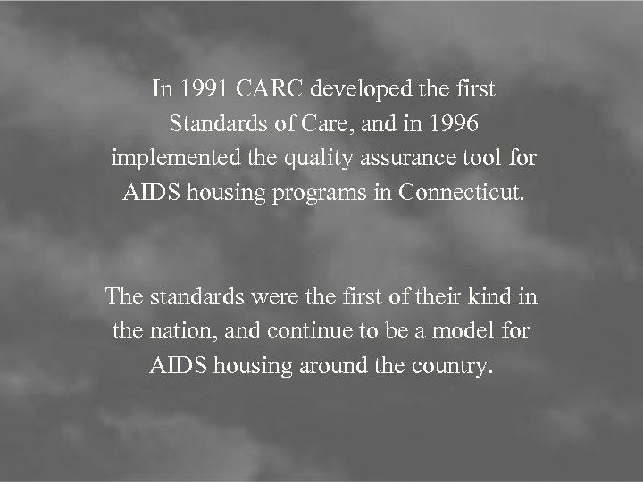 In 1991 CARC developed the first Standards of Care, and in 1996 implemented the