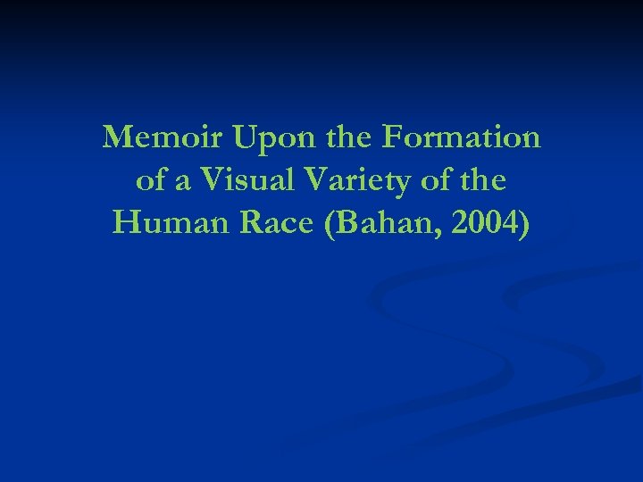 Memoir Upon the Formation of a Visual Variety of the Human Race (Bahan, 2004)