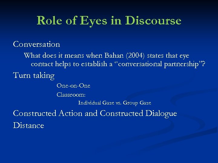 Role of Eyes in Discourse Conversation What does it means when Bahan (2004) states
