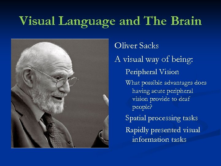 Visual Language and The Brain Oliver Sacks A visual way of being: Peripheral Vision