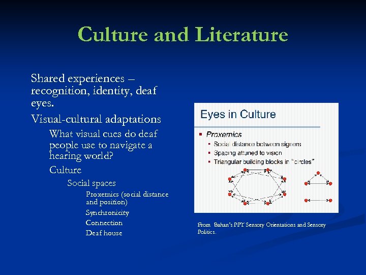 Culture and Literature Shared experiences – recognition, identity, deaf eyes. Visual-cultural adaptations What visual