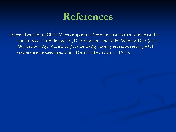 References Bahan, Benjamin (2005). Memoir upon the formation of a visual variety of the