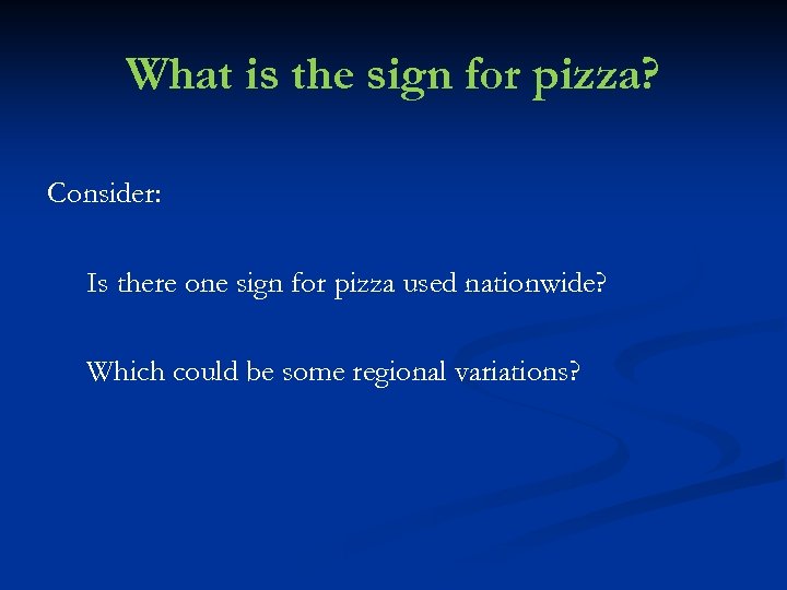 What is the sign for pizza? Consider: Is there one sign for pizza used