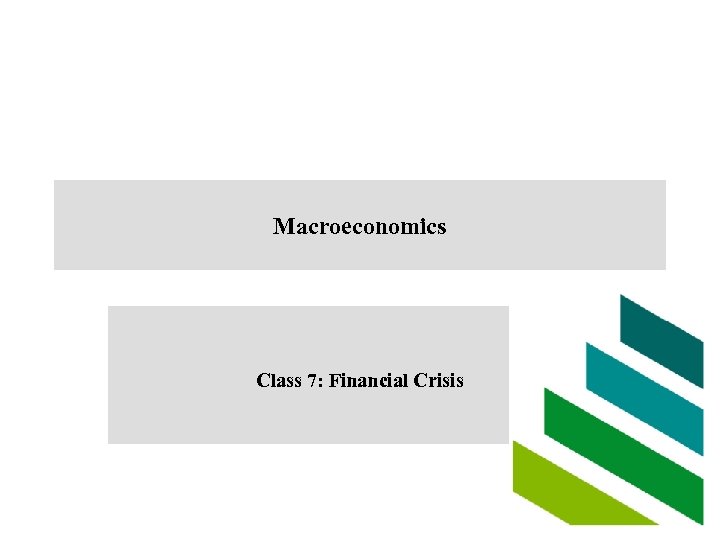 Macroeconomics Class 7: Financial Crisis 