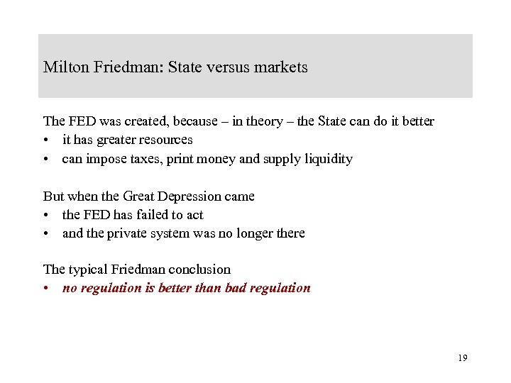 Milton Friedman: State versus markets The FED was created, because – in theory –