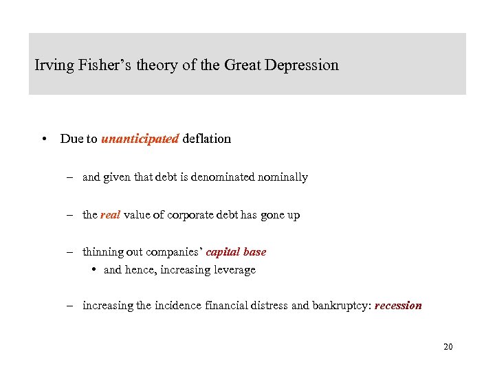 Irving Fisher’s theory of the Great Depression • Due to unanticipated deflation – and