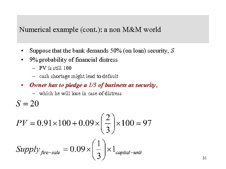 Numerical example (cont. ): a non M&M world • Suppose that the bank demands