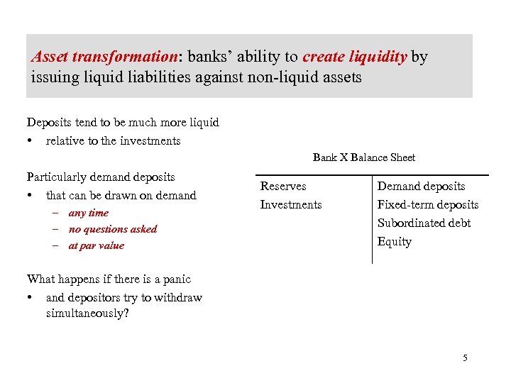 Asset transformation: banks’ ability to create liquidity by issuing liquid liabilities against non-liquid assets