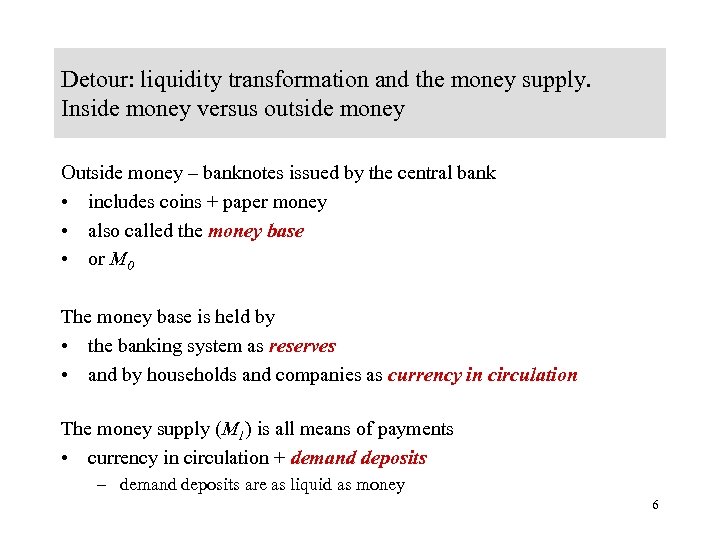 Detour: liquidity transformation and the money supply. Inside money versus outside money Outside money