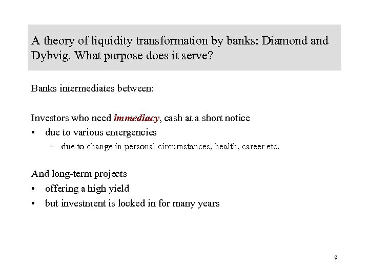 A theory of liquidity transformation by banks: Diamond and Dybvig. What purpose does it