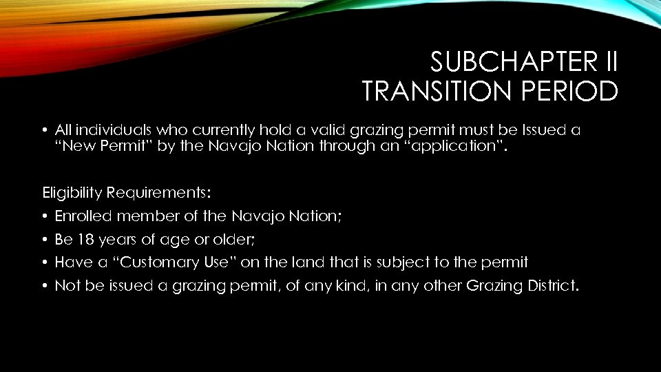 SUBCHAPTER II TRANSITION PERIOD • All individuals who currently hold a valid grazing permit