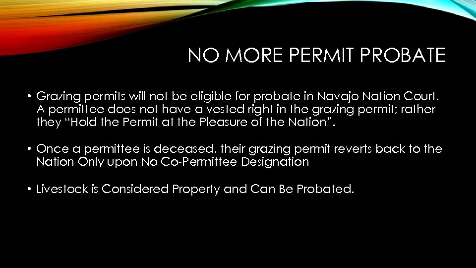 NO MORE PERMIT PROBATE • Grazing permits will not be eligible for probate in
