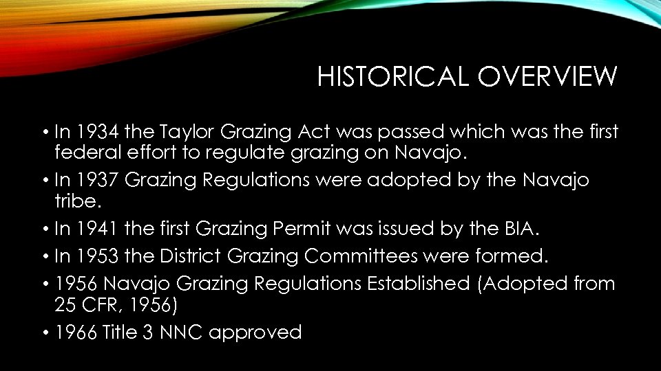 HISTORICAL OVERVIEW • In 1934 the Taylor Grazing Act was passed which was the