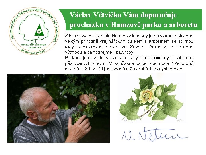 Václav Větvička Vám doporučuje procházku v Hamzově parku a arboretu Z iniciativy zakladatele Hamzovy