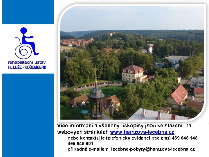 Více informací a všechny tiskopisy jsou ke stažení na webových stránkách www. hamzova-lecebna. cz