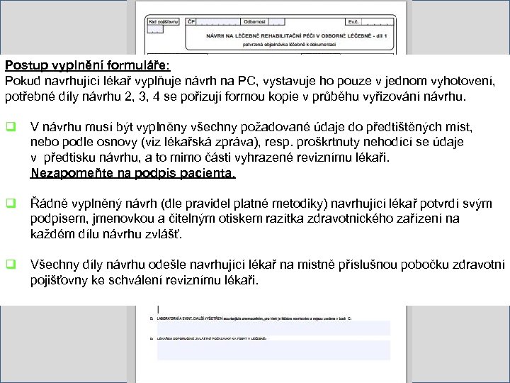 www. hamzova-lecebna. cz Postup vyplnění formuláře: Pokud navrhující lékař vyplňuje návrh na PC, vystavuje