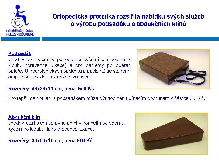 Ortopedická protetika rozšířila nabídku svých služeb o výrobu podsedáků a abdukčních klínů Podsedák vhodný