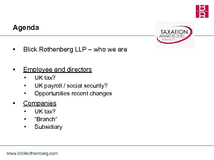 Agenda • Blick Rothenberg LLP – who we are • Employee and directors •