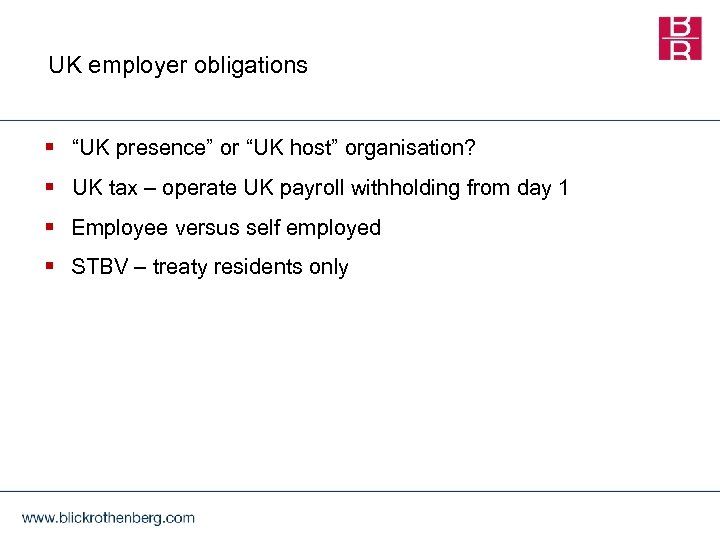 UK employer obligations § “UK presence” or “UK host” organisation? § UK tax –