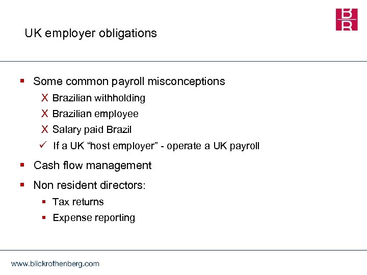 UK employer obligations § Some common payroll misconceptions X Brazilian withholding X Brazilian employee
