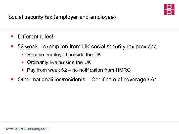 Social security tax (employer and employee) § Different rules! § 52 week - exemption