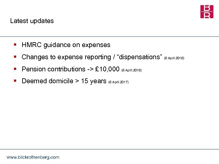 Latest updates § HMRC guidance on expenses § Changes to expense reporting / “dispensations”