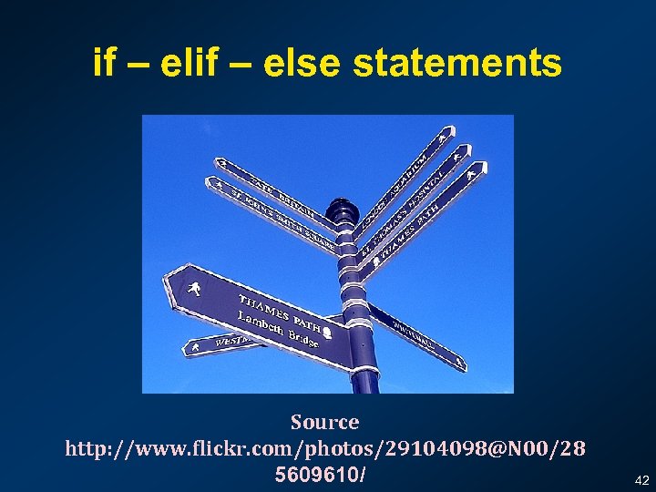 if – else statements Source http: //www. flickr. com/photos/29104098@N 00/28 5609610/ 42 