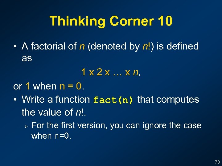 Thinking Corner 10 • A factorial of n (denoted by n!) is defined as