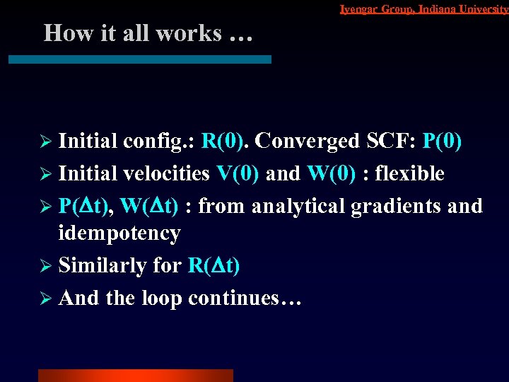 Iyengar Group, Indiana University How it all works … Ø Initial config. : R(0).