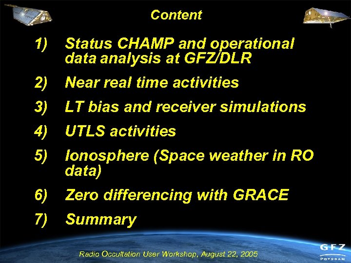 Content 1) Status CHAMP and operational data analysis at GFZ/DLR 2) Near real time