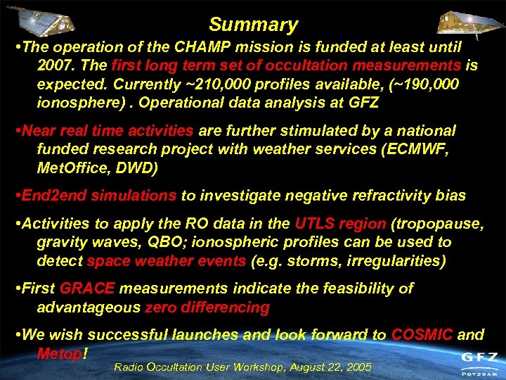 Summary • The operation of the CHAMP mission is funded at least until 2007.